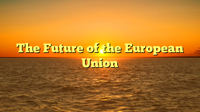 The Future of the European Union