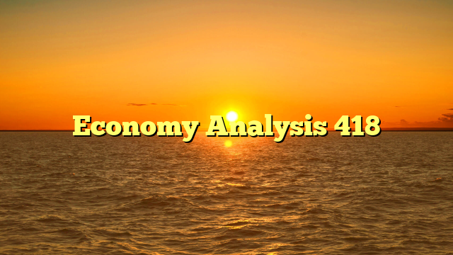 Economy Analysis 418