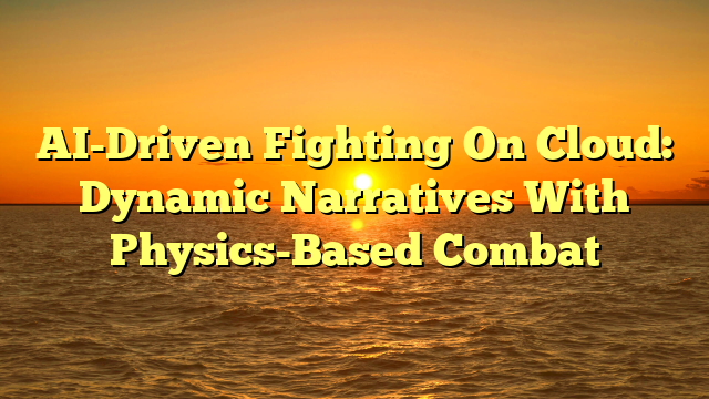 AI-Driven Fighting On Cloud: Dynamic Narratives With Physics-Based Combat