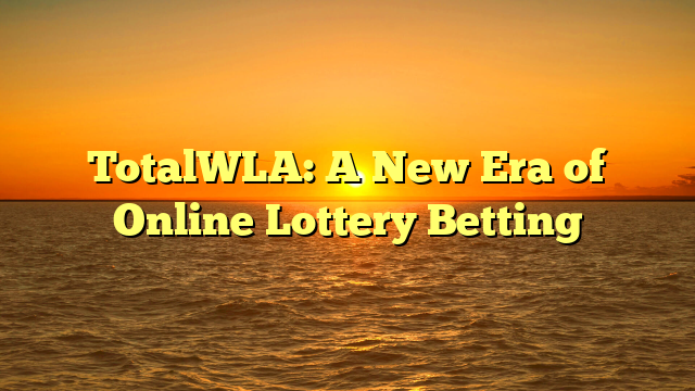 TotalWLA: A New Era of Online Lottery Betting